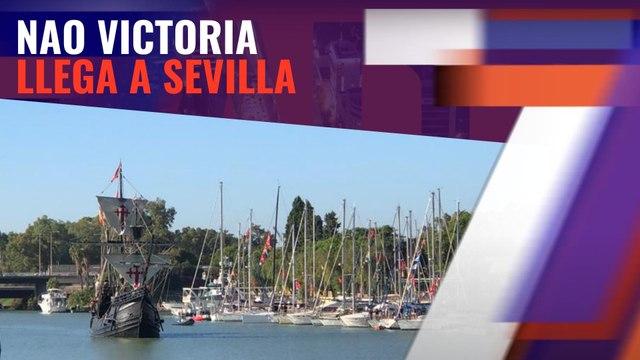 La Nao Victoria llega a Sevilla para conmemorar con el rey Felipe VI el quinto centenario de la primera vuelta al mundo