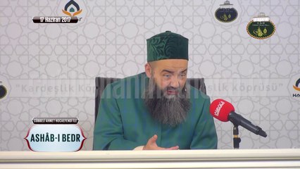 Cübbeli Ahmet Hoca Ashâb-ı Bedr Özel Sohbeti 3.Bölüm 17 Haziran 2017