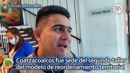 Coatzacoalcos fue sede del segundo taller del modelo de reordenamiento territorial