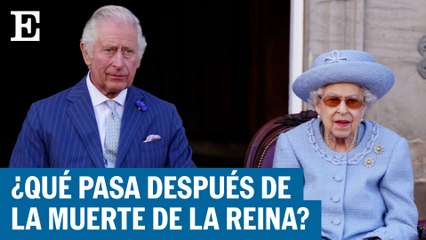 ¿Qué pasa después de la muerte de la reina? | El País