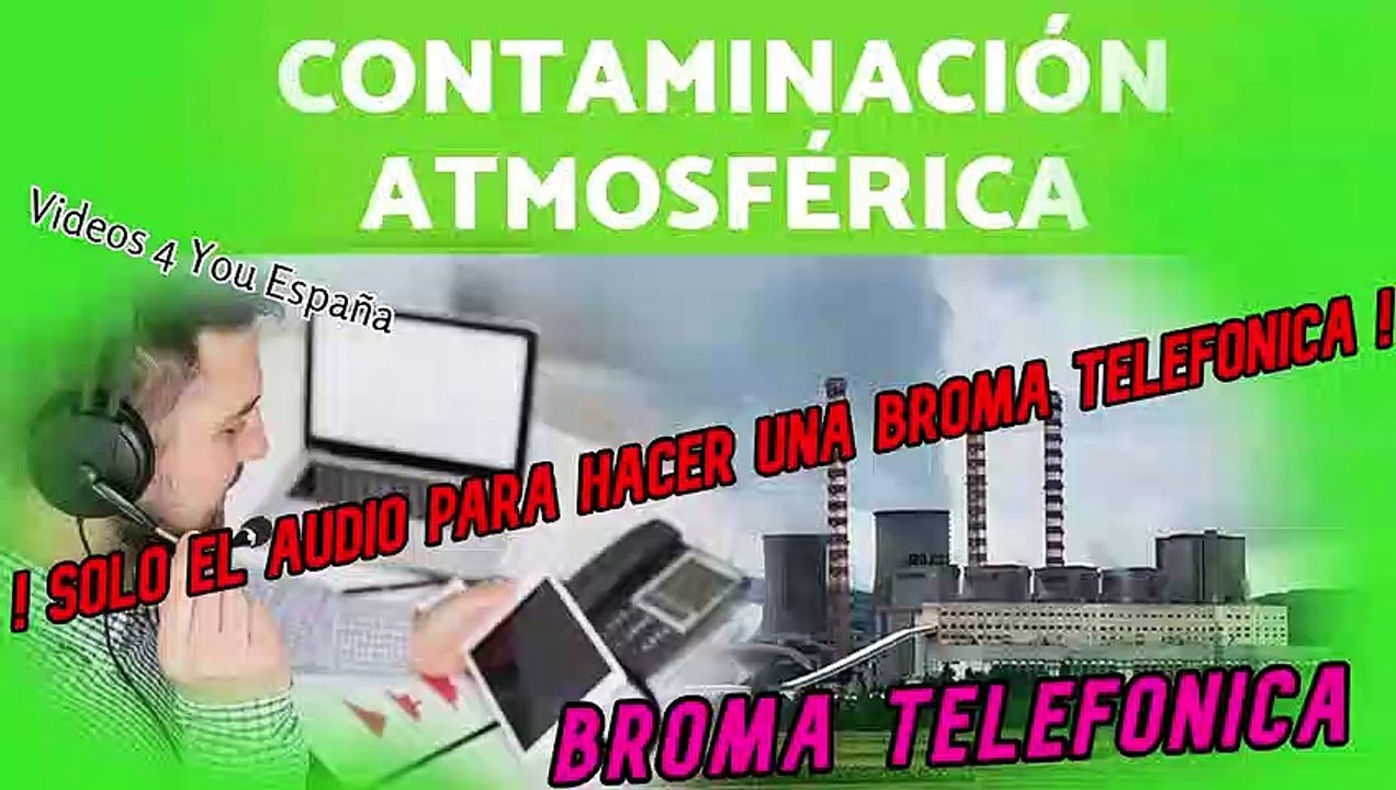 Audio para hacer Bromas Telefonicas - Contaminacion Atmosferica