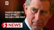 Charles ready to rule after decades-long wait