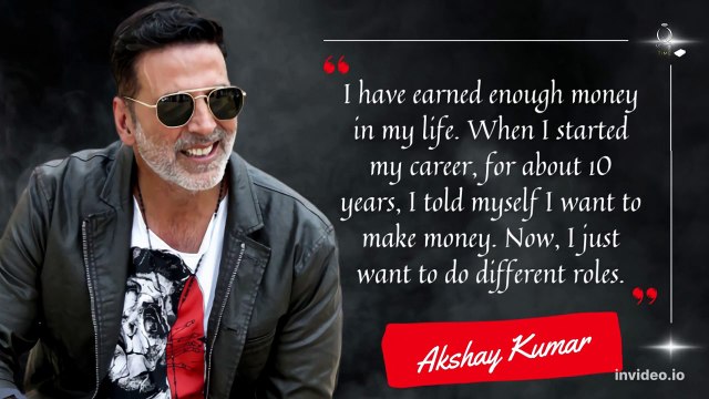 Akshay Kumar and all his inspiring and motivating quotes on his successes.