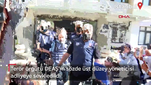 Terör örgütü DEAŞ'ın sözde üst düzey yöneticisi adliyeye sevk edildi