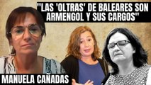 “Las ‘Oltras’ de Baleares son Armengol y sus cargos” ¡El grito de Manuela Cañadas!