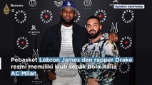 Lebron James dan Drake Menyelamatkan AC Milan dari Masalah Keuangan