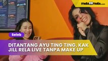 Ditantang Ayu Ting Ting, Kak Jill Rela Live Tanpa Make Up daripada Sepi Penonton Tiktok