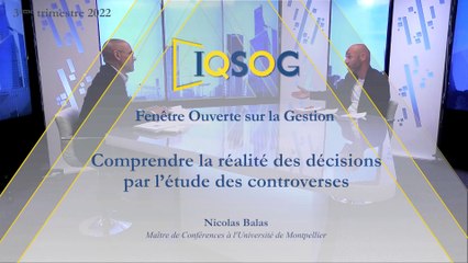 Comprendre la réalité des décisions par l’étude des controverses [Nicolas Balas]