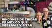 Rincones de ciudad de México que deberías visitar - La Movida Miami