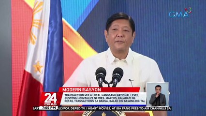 Transaksyon mula local hanggang national level, gustong i-digitalize ni Pres. Marcos; kalahati ng retail transactions sa bansa, balak din gawing digital | 24 Oras