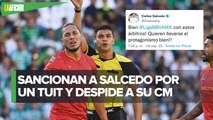 Carlos Salcedo despide a su CM tras polémica por tuit contra arbitraje de Liga MX