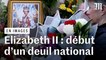 Elizabeth II : le premier jour de deuil national des Britanniques
