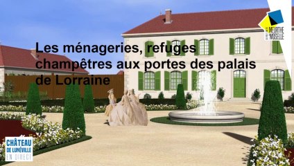 Les ménageries, refuges champêtres aux portes des palais de Lorraine