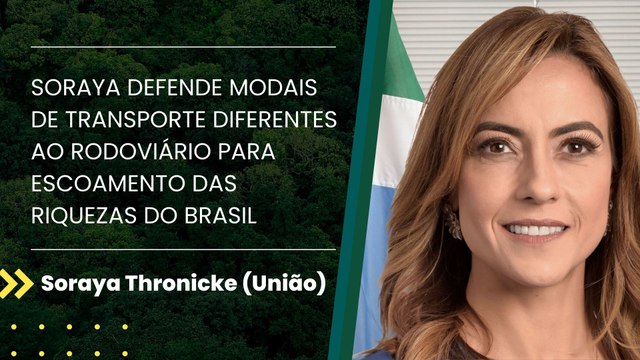 Soraya defende modais de transporte diferentes ao rodoviário para escoamento das riquezas do Brasil