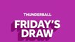 Thunderball 9 September 2022 draw results from Friday The National Lottery