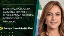 Segurança pública na Amazônia depende de regularização fundiária, defende Soraya Thronicke