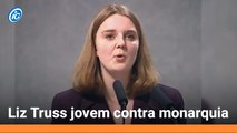 Liz Truss jovem contra monarquia