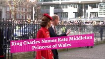 King Charles Names Kate Middleton Princess Of Wales