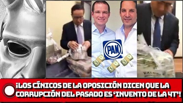 ¡Los cínicos de la oposición dicen que la corrupción de sexenios pasados es un ‘invento de la 4T’!