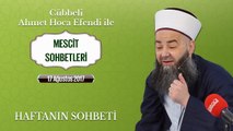 Cübbeli Ahmet Hoca Efendi İle Bu Haftanın Sohbeti 17 Ağustos 2017