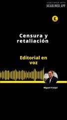 Editorial: Censura y retaliaciòn
