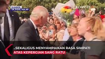 Momen Warga Sambut Kehadiran Raja Baru Charles III, Beri Simpati atas Kepergian Ratu