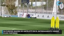 La curiosa imagen de Ancelotti en el entrenamiento viendo a los porteros