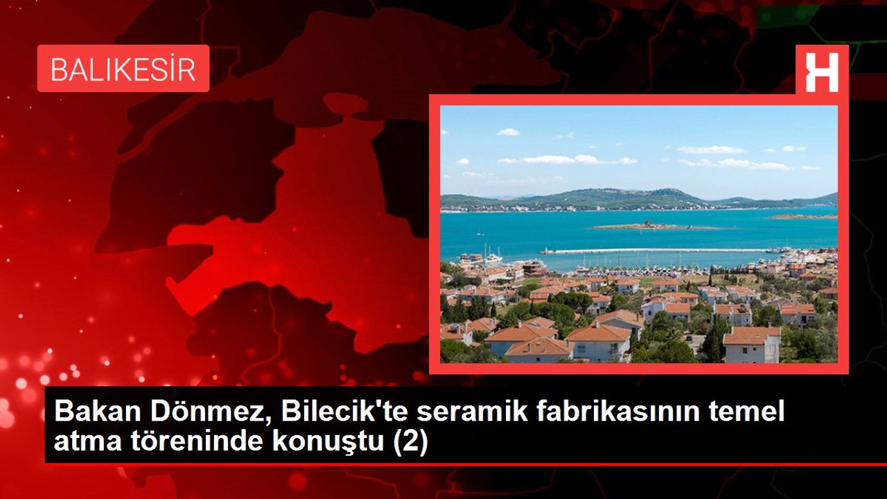 Bilecik haberi: Bakan Dönmez, Bilecik'te seramik fabrikasının temel atma töreninde konuştu (1)