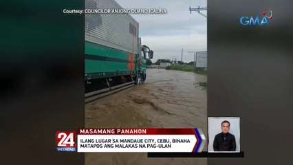 Ilang lugar sa Mandaue City, Cebu, binaha matapos ang malakas na pag-ulan | 24 Oras Weekend