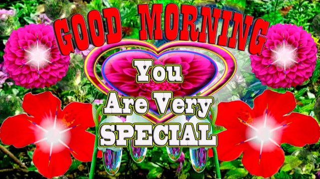 Hello friends | Good Morning | You are very special | GOOD MORNING video | morning wishes | gif| pic