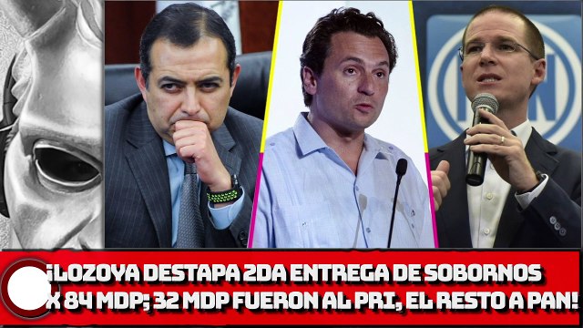 ¡Lozoya destapa 2da entrega de sobornos por 84 mdp; 32 mdp a exsecretario del PRI, y el resto a exlegisladores panistas!