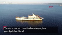 Yunan unsurları tarafından ateş açılan gemi görüntülendi