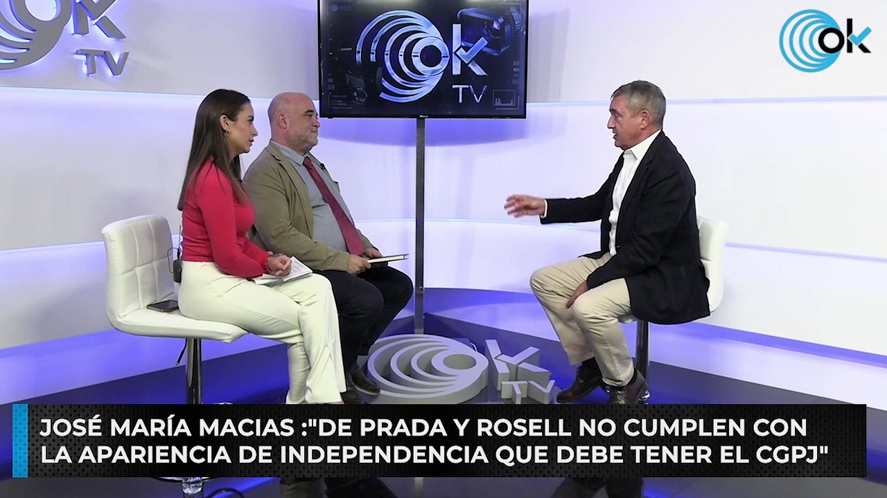 José María Macias :"De Prada y Rosell no cumplen con  la apariencia de independencia que debe tener el CGPJ"