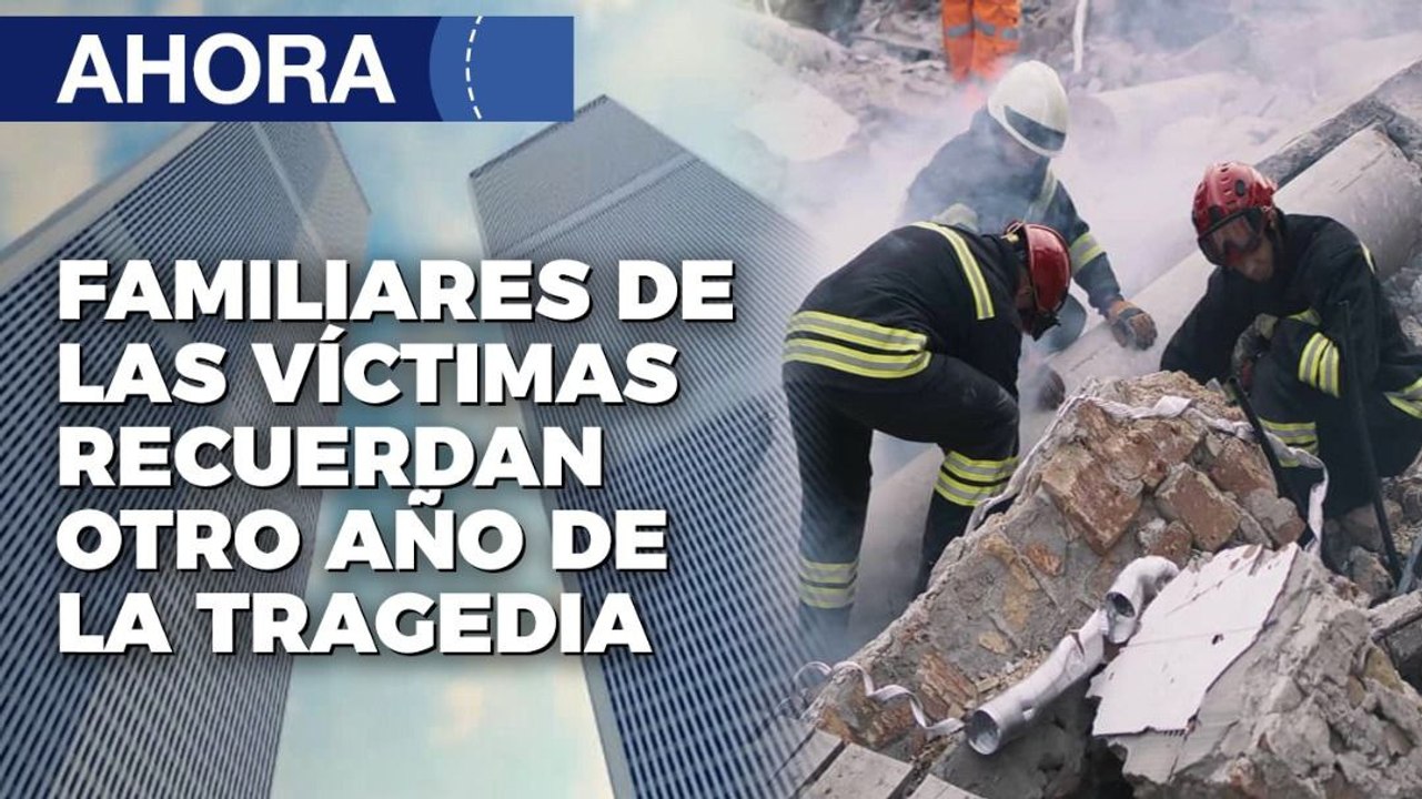 Familiares de víctimas del 11S conmemoraron otro año de la tragedia - 11Sep - Ahora