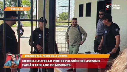 Medida cautelar pide expulsión del asesino Fabián Tablado de Misiones