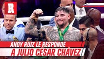 Andy Ruiz responde a los comentarios de Julio César Chávez