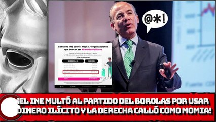 ¡El INE multó al partido del BOROLAS por usar dinero ilícito y la derecha calló como MOMIA!