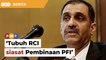 Segera tubuh RCI siasat Pembinaan PFI, gesa TI-Malaysia