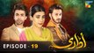 Udaari - Episode 19 - [ HD ] - ( Ahsan Khan - Urwa Hocane - Farhan Saeed )  Drama