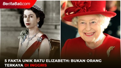 5 fakta Unik Ratu Elizabeth: Bukan Orang Terkaya di Inggris