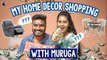 My Home Decor Shopping with Muruga  | Shopping Vlog | Ishita & Muruga