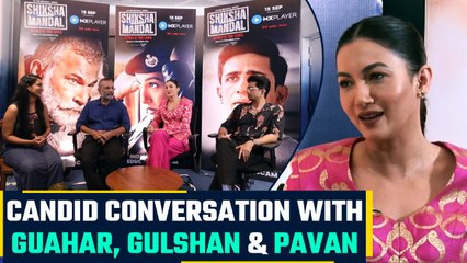 Gauhar Khan, Gulshan Devaiah & Pavan Malhotra Exclusive Interview for Shiksha Mondal | FilmiBeat