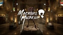 Macabre Museum - Tráiler de presentación