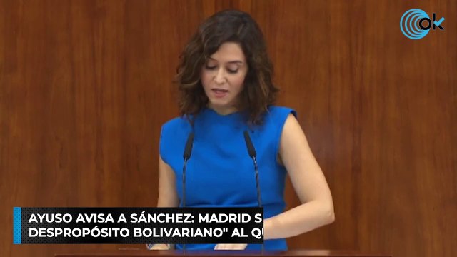 Ayuso avisa a Sánchez: Madrid será un muro frente al despropósito bolivariano al que empuja a España