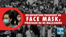 Boluntaryong pagsusuot ng face mask, pinayagan na ng Malacañang | Stand For Truth