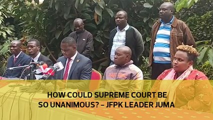 How could Supreme Court be so unanimous? - JFPK leader Juma