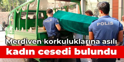 Merdiven korkuluklarına asılı kadın cesedi bulundu