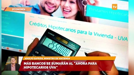 Más bancos se sumarán al Ahora para hipotecarios uva