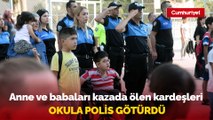 Anne ve babaları kazada ölen kardeşleri okula polis götürdü