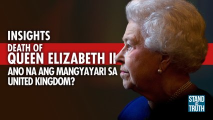 DEATH OF QUEEN ELIZABETH II —  Ano na ang mangyayari sa United Kingdom? | Stand For Truth